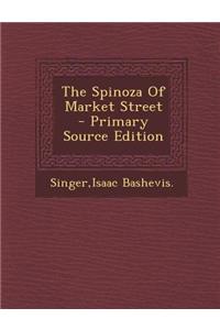 The Spinoza of Market Street - Primary Source Edition
