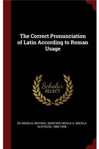The Correct Pronunciation of Latin According to Roman Usage