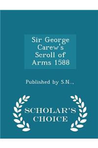 Sir George Carew's Scroll of Arms 1588 - Scholar's Choice Edition