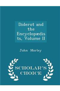 Diderot and the Encyclopædists, Volume II - Scholar's Choice Edition