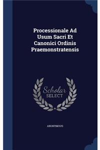 Processionale Ad Usum Sacri Et Canonici Ordinis Praemonstratensis