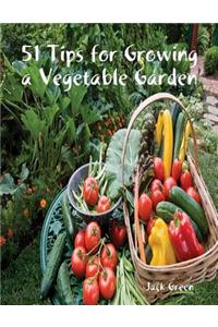 51 Tips for Growing a Vegetable Garden