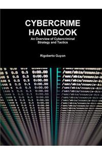 Cybercrime Handbook: an Overview of Cybercriminal Strategy and Tactics