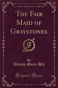 The Fair Maid of Graystones (Classic Reprint)