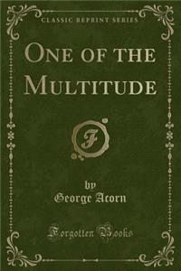 One of the Multitude (Classic Reprint)
