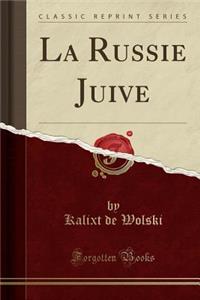 La Russie Juive (Classic Reprint)