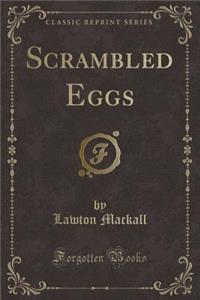 Scrambled Eggs (Classic Reprint)