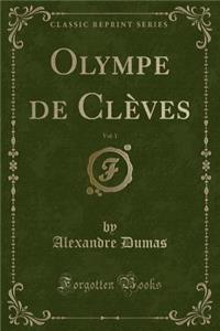Olympe de Clèves, Vol. 1 (Classic Reprint)