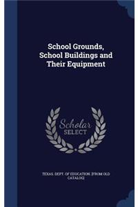 School Grounds, School Buildings and Their Equipment