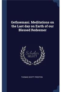 Gethsemani. Meditations on the Last day on Earth of our Blessed Redeemer