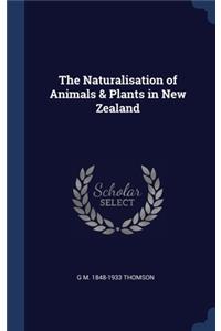 The Naturalisation of Animals & Plants in New Zealand