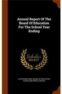 Annual Report of the Board of Education for the School Year Ending