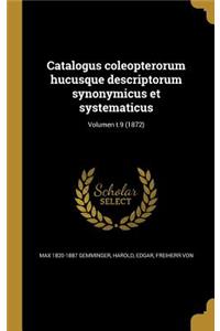 Catalogus Coleopterorum Hucusque Descriptorum Synonymicus Et Systematicus; Volumen T.9 (1872)