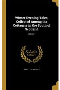Winter Evening Tales, Collected Among the Cottagers in the South of Scotland; Volume 1