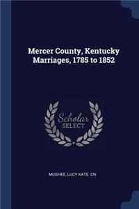 Mercer County, Kentucky Marriages, 1785 to 1852