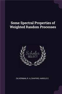 Some Spectral Properties of Weighted Random Processes