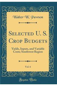 Selected U. S. Crop Budgets, Vol. 6
