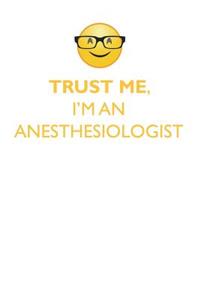 TRUST ME, I'M AN ANESTHESIOLOGIST AFFIRMATIONS WORKBOOK Positive Affirmations Workbook. Includes