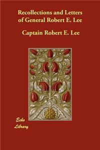 Recollections and Letters of General Robert E. Lee