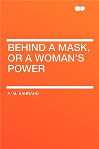 Behind a Mask, or a Woman's Power