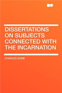 Dissertations on Subjects Connected with the Incarnation