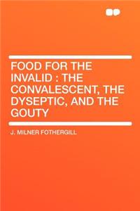 Food for the Invalid: The Convalescent, the Dyseptic, and the Gouty