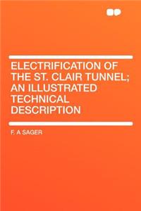 Electrification of the St. Clair Tunnel; An Illustrated Technical Description