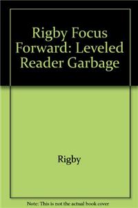 Rigby Focus Forward: Leveled Reader Garbage