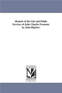Memoir of the Life and Public Services of John Charles Fremont. by John Bigelow.
