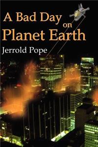 A Bad Day on Planet Earth