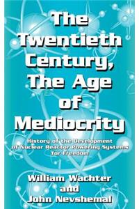 The Twentieth Century, The Age of Mediocrity