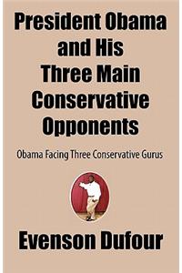 President Obama and His Three Main Conservative Opponents