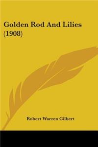 Golden Rod And Lilies (1908)