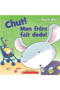 Chut! Mon Frère Fait Dodo!