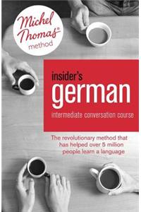 Insider's German Intermediate Conversation Course (Learn German with the Michel Thomas Method)