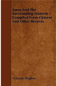 Amoy And The Surrounding Districts - Compiled From Chinese And Other Records