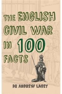 English Civil War in 100 Facts