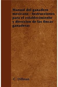 Manual del ganadero mexicano - Instrucciones para el establecimiento y dirección de las fincas ganaderas