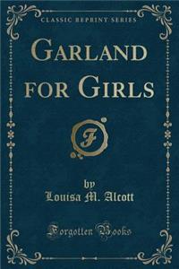 Garland for Girls (Classic Reprint)