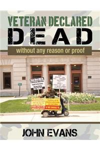 Veteran Declared Dead Without Any Reason or Proof