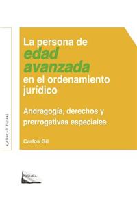 La Persona de Edad Avanzada En El Ordenamiento Jurídico: Andragogfa, Derechos Y Prerrogativas Especiales