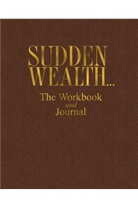 Sudden Wealth... The Workbook and Journal