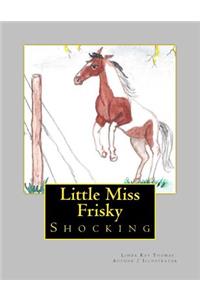 Little Miss Frisky- Shocking