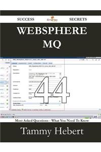 Websphere Mq 44 Success Secrets - 44 Most Asked Questions on Websphere Mq - What You Need to Know