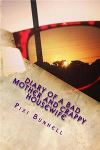 Diary of a Bad Mother and Crappy Housewife