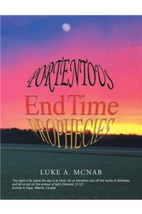 Portentous End Time Prophecies