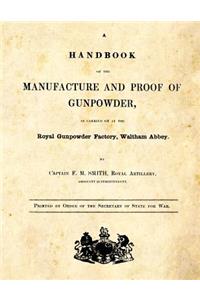 A Handbook of the Manufacture and Proof of Gunpowder