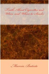 Truth About Cigarettes and When and Where to Smoke