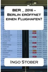 BER_2016 - Berlin eroeffnet einen Flughafen?