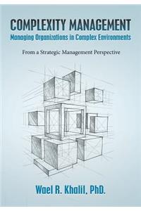 Complexity Management Managing Organizations in Complex Environments